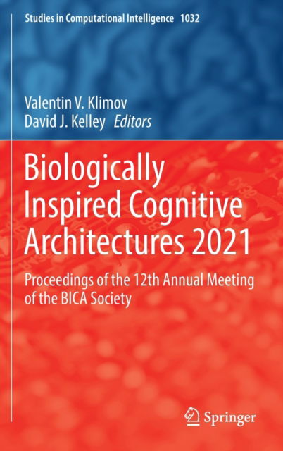 Biologically Inspired Cognitive Architectures 2021: Proceedings of the 12th Annual Meeting of the BICA Society - Studies in Computational Intelligence - - Livros - Springer Nature Switzerland AG - 9783030969929 - 25 de março de 2022