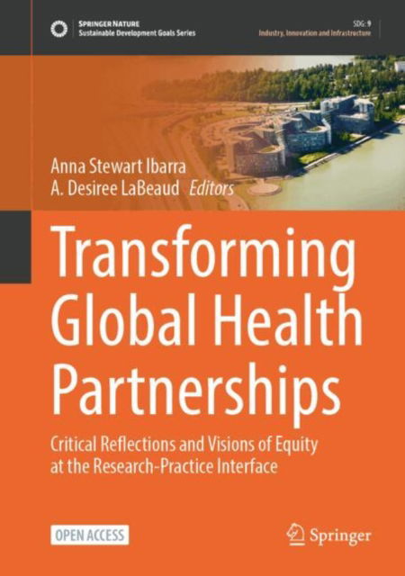 Transforming Global Health Partnerships: Critical Reflections and Visions of Equity at the Research-Practice Interface - Sustainable Development Goals Series (Hardcover Book) [2024 edition] (2024)