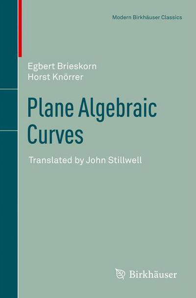 Cover for Egbert Brieskorn · Plane Algebraic Curves: Translated by John Stillwell - Modern Birkhauser Classics (Taschenbuch) [2012 edition] (2012)