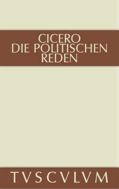Cover for Cicero · Marcus Tullius Cicero: Die Politischen Reden. Band 2 - Sammlung Tusculum (Hardcover Book) [Annotated edition] (2014)