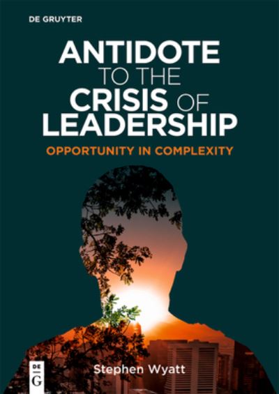 Cover for Stephen Wyatt · Antidote to the Crisis of Leadership: Opportunity in Complexity (Pocketbok) (2024)