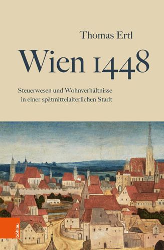 Wien 1448: Steuerwesen und Wohnverhaltnisse in einer spatmittelalterlichen Stadt - Thomas Ertl - Książki - Bohlau Verlag - 9783205231929 - 17 lutego 2020