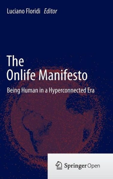 Luciano Floridi · The Onlife Manifesto: Being Human in a Hyperconnected Era (Gebundenes Buch) [2015 edition] (2014)