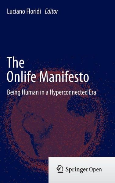 Cover for Luciano Floridi · The Onlife Manifesto: Being Human in a Hyperconnected Era (Hardcover Book) [2015 edition] (2014)