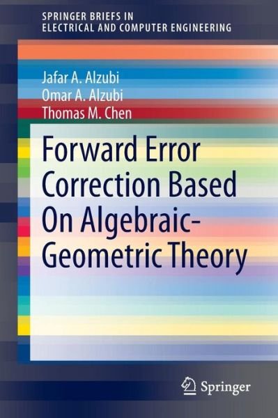 Cover for Jafar A. Alzubi · Forward Error Correction Based On Algebraic-Geometric Theory - SpringerBriefs in Electrical and Computer Engineering (Pocketbok) [2014 edition] (2014)