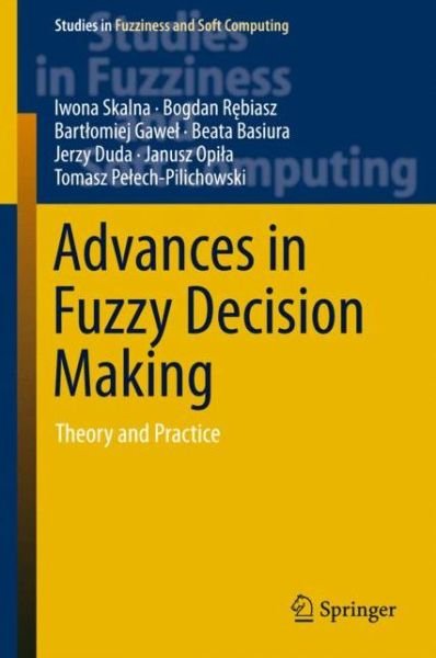 Cover for Iwona Skalna · Advances in Fuzzy Decision Making: Theory and Practice - Studies in Fuzziness and Soft Computing (Hardcover bog) [1st ed. 2015 edition] (2015)