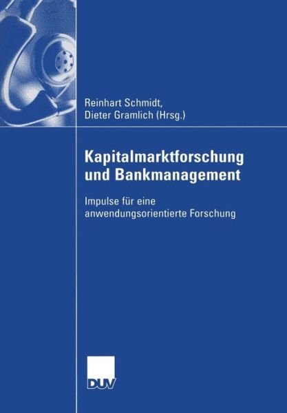 Cover for Reinhart Schmidt · Kapitalmarktforschung und Bankmanagement (Paperback Book) [Softcover reprint of the original 1st ed. 2004 edition] (2011)