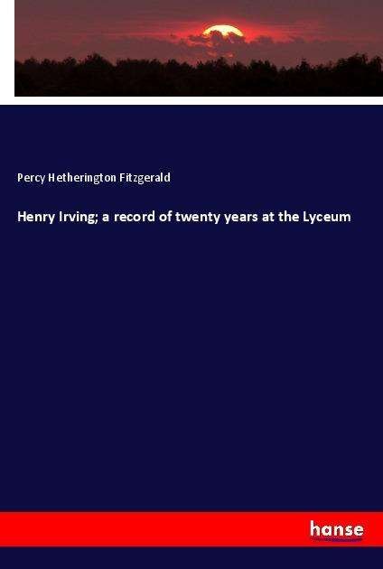 Henry Irving; a record of tw - Fitzgerald - Böcker -  - 9783337943929 - 
