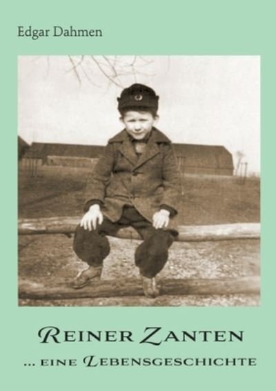 Cover for Edgar Dahmen · Reiner Zanten ... eine Lebensgeschichte (Paperback Book) (2021)