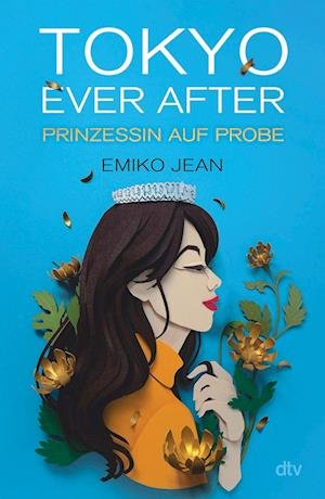 Tokyo ever after  Prinzessin auf Probe - Emiko Jean - Books - dtv Verlagsgesellschaft - 9783423763929 - July 20, 2022