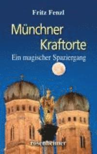 Münchner Kraftorte - Fritz Fenzl - Bücher - Rosenheimer Verlagshaus - 9783475540929 - 22. September 2011