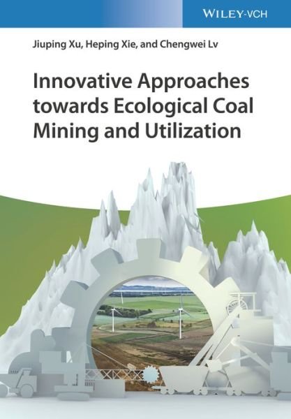 Cover for Xu, Jiuping (Sichuan University, China) · Innovative Approaches towards Ecological Coal Mining and Utilization (Innbunden bok) (2021)