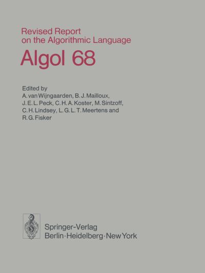 Cover for A Van Wijngaarden · Revised Report on the Algorithmic Language Algol 68 (Paperback Book) [Softcover reprint of the original 1st ed. 1976 edition] (1976)