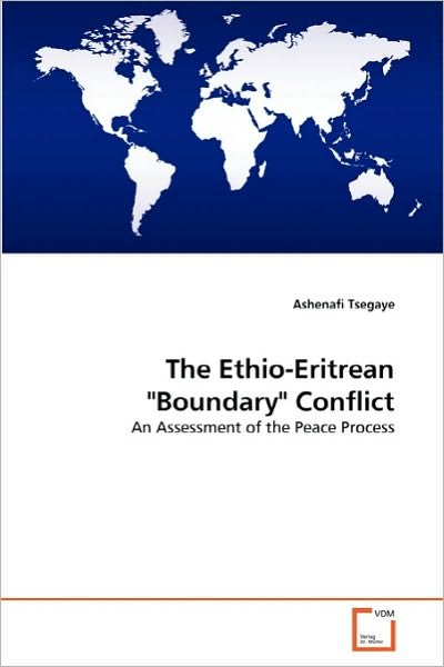 Ashenafi Tsegaye · The Ethio-eritrean "Boundary" Conflict: an Assessment of the Peace Process (Paperback Book) (2010)