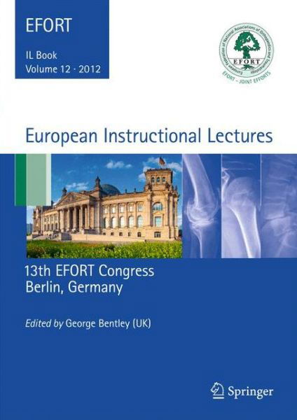 Cover for George Bentley · European Instructional Lectures: Volume 12, 2012, 13th EFORT Congress, Berlin, Germany - European Instructional Lectures (Gebundenes Buch) (2012)