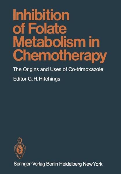 Cover for G H Hitchings · Inhibition of Folate Metabolism in Chemotherapy: The Origins and Uses of Co-trimoxazole - Handbook of Experimental Pharmacology (Paperback Bog) [Softcover reprint of the original 1st ed. 1983 edition] (2011)
