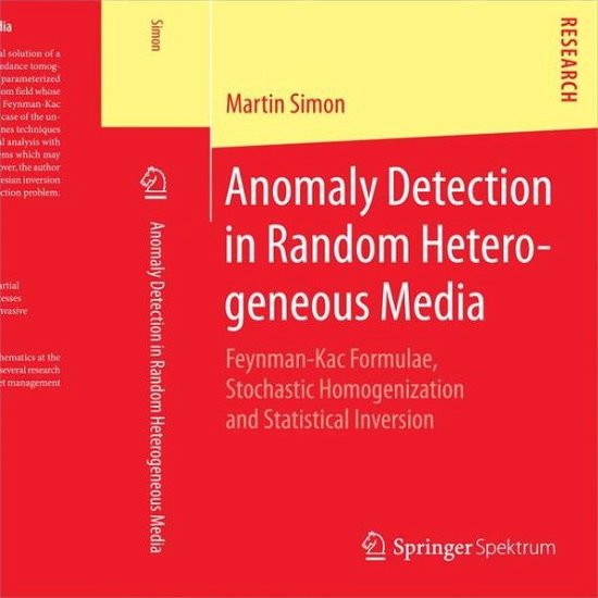 Martin Simon · Anomaly Detection in Random Heterogeneous Media: Feynman-Kac Formulae, Stochastic Homogenization and Statistical Inversion (Paperback Book) [1st ed. 2015 edition] (2015)