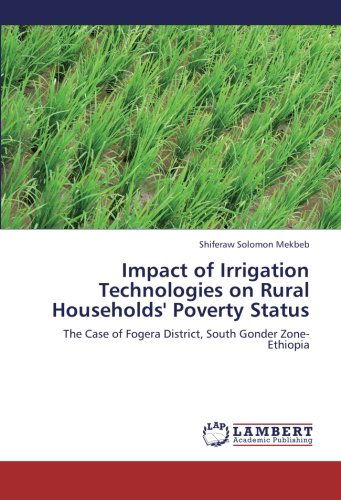 Cover for Shiferaw Solomon Mekbeb · Impact of Irrigation Technologies on Rural Households' Poverty Status: the Case of Fogera District, South Gonder Zone- Ethiopia (Paperback Book) (2012)