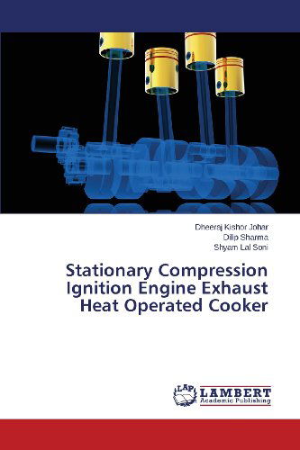 Cover for Shyam Lal Soni · Stationary Compression Ignition Engine Exhaust Heat Operated Cooker (Taschenbuch) (2013)