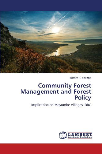 Cover for Bosaze R. Shange · Community Forest Management and Forest Policy: Implication on Mayumbe Villages, Drc (Taschenbuch) (2013)