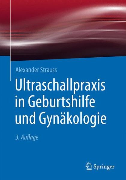 Cover for Alexander Strauss · Ultraschallpraxis in Geburtshilfe und Gynakologie (Paperback Book) (2016)