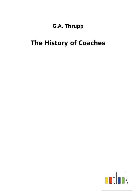 Cover for Thrupp · The History of Coaches (Book) (2018)