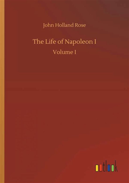 Cover for Rose · The Life of Napoleon I (Bog) (2018)