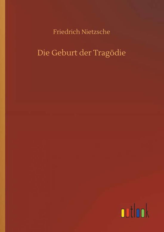 Die Geburt der Tragödie - Nietzsche - Livros -  - 9783734045929 - 21 de setembro de 2018