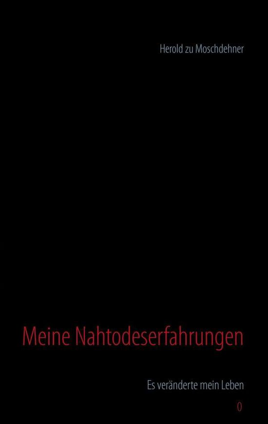 Cover for Herold Zu Moschdehner · Meine Nahtodeserfahrungen: Es veranderte mein Leben (Taschenbuch) [German edition] (2014)