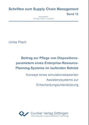 Cover for Ulrike Plach · Beitrag zur Pflege von Dispositionsparametern eines Enterprise-Resource-Planning-Systems im laufenden Betrieb. Konzept eines simulationsbasierten Assistenzsystems zur Entscheidungsunterstützung (Paperback Book) (2018)