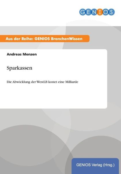 Cover for Andreas Menzen · Sparkassen: Die Abwicklung der WestLB kostet eine Milliarde (Paperback Book) (2015)
