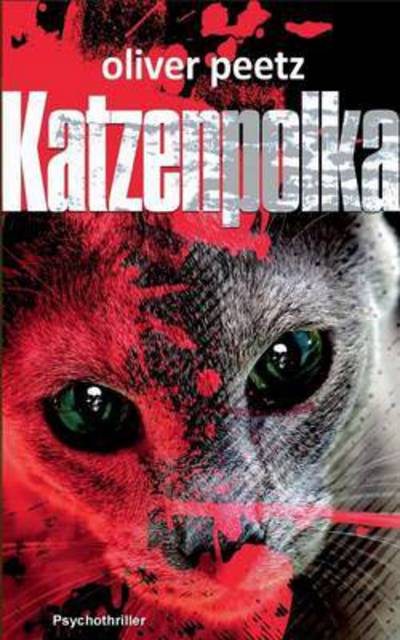 Cover for Oliver Peetz · Katzenpolka: Psychothriller (Paperback Book) (2016)