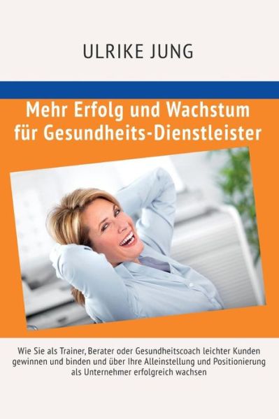 Mehr Erfolg und Wachstum für Gesun - Jung - Bøger -  - 9783743913929 - 21. april 2017