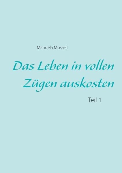 Cover for Mossell · Das Leben in vollen Zügen ausko (Book) (2019)
