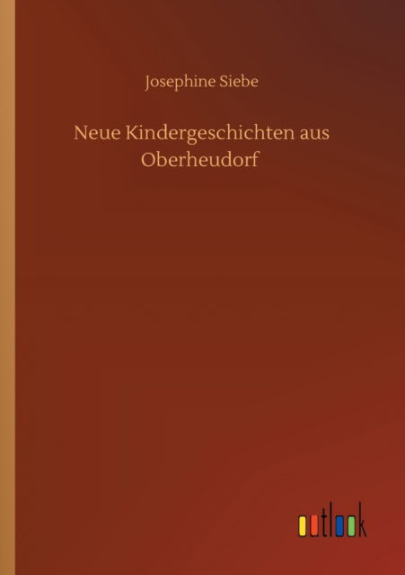 Cover for Josephine Siebe · Neue Kindergeschichten aus Oberheudorf (Pocketbok) (2020)