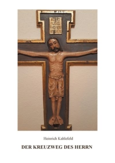 Cover for Heinrich Kahlefeld · Der Kreuzweg des Herrn (Paperback Book) (2022)