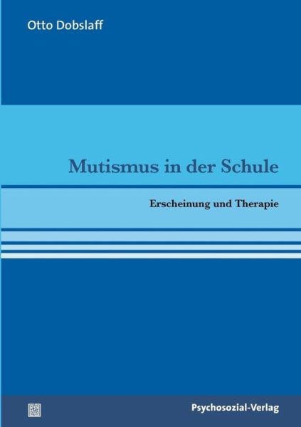 Mutismus in Der Schule - Otto Dobslaff - Books - Psychosozial-Verlag - 9783837922929 - May 1, 2013