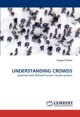 Cover for Grygorii Zotov · Understanding Crowds: Parametrically Defined Human Crowds Systems (Paperback Bog) (2010)