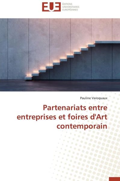 Cover for Pauline Varoquaux · Partenariats Entre Entreprises et Foires D'art Contemporain (Paperback Book) [French edition] (2018)