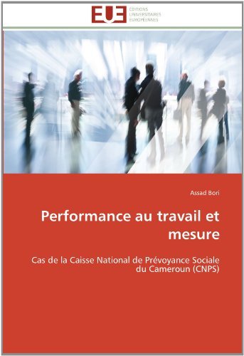 Cover for Assad Bori · Performance Au Travail et Mesure: Cas De La Caisse National De Prévoyance Sociale Du Cameroun (Cnps) (French Edition) (Pocketbok) [French edition] (2018)