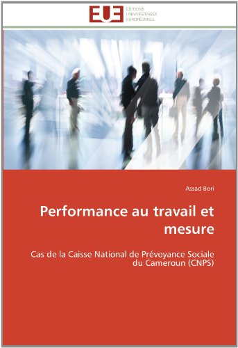 Cover for Assad Bori · Performance Au Travail et Mesure: Cas De La Caisse National De Prévoyance Sociale Du Cameroun (Cnps) (French Edition) (Pocketbok) [French edition] (2018)