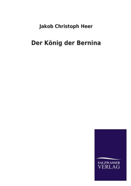 Cover for Jakob Christoph Heer · Der Konig Der Bernina (Pocketbok) [German edition] (2013)