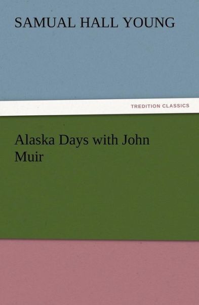 Cover for Samual Hall Young · Alaska Days with John Muir (Paperback Book) (2012)