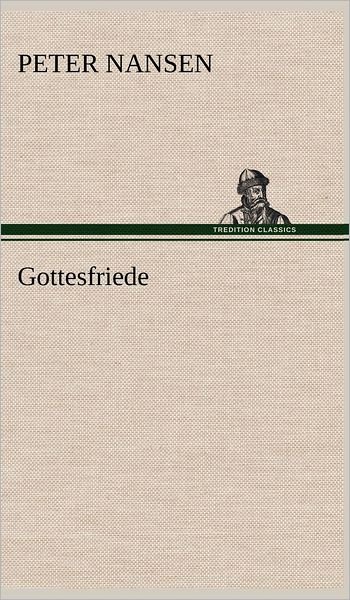 Cover for Peter Nansen · Gottesfriede (Innbunden bok) [German edition] (2012)