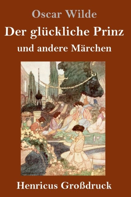 Cover for Oscar Wilde · Der gluckliche Prinz und andere Marchen (Großdruck) (Gebundenes Buch) (2019)