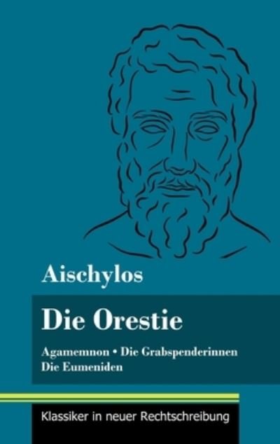 Cover for Aischylos · Die Orestie (Hardcover bog) (2021)
