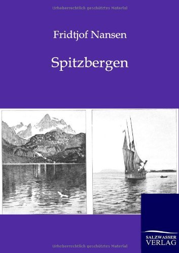 Spitzbergen - Fridtjof Nansen - Libros - Salzwasser-Verlag GmbH - 9783864441929 - 7 de diciembre de 2011