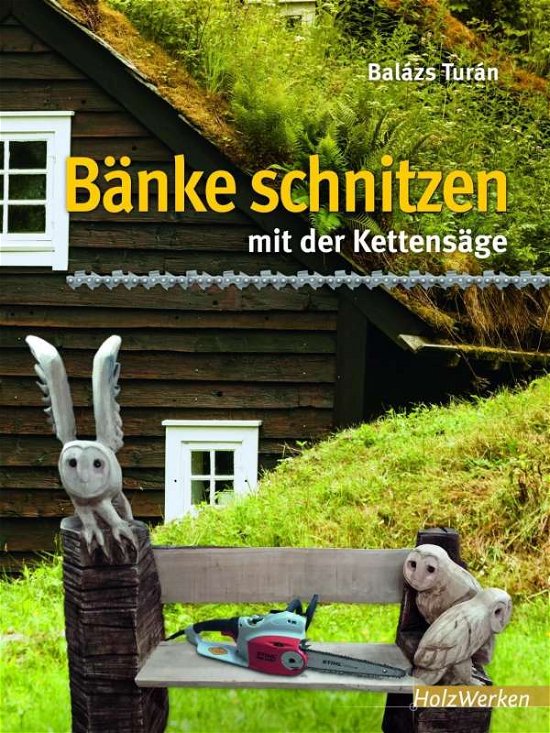 Cover for Turán · Bänke schnitzen mit der Kettensäg (Bog)