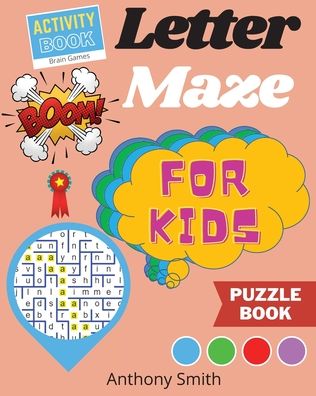 Cover for Anthony Smith · NEW!! Letter Maze For Kids Find the Alphabet Letter That lead to the End of the Maze! Activity Book For Kids &amp; Toddlers (Paperback Book) (2020)