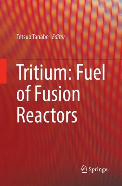 Tritium · Tritium: Fuel of Fusion Reactors (Taschenbuch) [Softcover reprint of the original 1st ed. 2017 edition] (2018)
